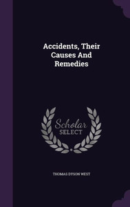 Accidents, Their Causes And Remedies Accidents, Their Causes And Remedies