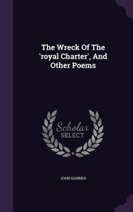 The Wreck Of The 'royal Charter', And Other Poems The Wreck Of The 'royal Charter', And Other Poems