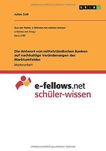 Die Antwort von mittelständischen Banken auf nachhaltige Veränderungen des Marktumfeldes (German Edition)