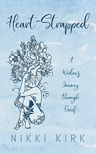 Heart-Strapped: A Widow's Journey through Grief - Hardcover Heart-Strapped: A Widow's Journey through Grief - Hardcover