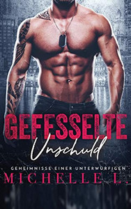 Gefesselte Unschuld: Bad Boy Liebesromane (Geheimnisse Einer Unterwürfigen) (German Edition) Gefesselte Unschuld: Bad Boy Liebesromane (Geheimnisse Einer Unterwürfigen) (German Edition)