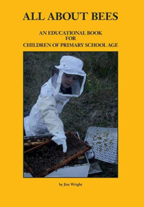 All about Bees: An Educational Book for Children of Primary School Age