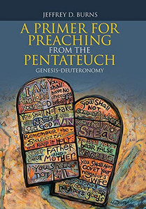 A Primer for Preaching from the Pentateuch: Genesis-Deuteronomy - Hardcover
