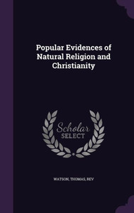 Popular Evidences of Natural Religion and Christianity Popular Evidences of Natural Religion and Christianity