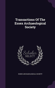 Transactions Of The Essex Archaeological Society Transactions Of The Essex Archaeological Society