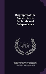 Biography of the Signers to the Declaration of Independence Biography of the Signers to the Declaration of Independence