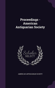 Proceedings - American Antiquarian Society Proceedings - American Antiquarian Society