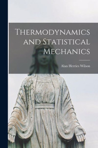 Thermodynamics and Statistical Mechanics Thermodynamics and Statistical Mechanics