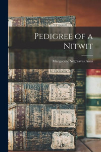 Pedigree of a Nitwit Pedigree of a Nitwit