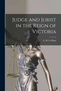 Judge and Jurist in the Reign of Victoria Judge and Jurist in the Reign of Victoria