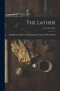 The Lather; v.44 (1943-1944) The Lather; v.44 (1943-1944)