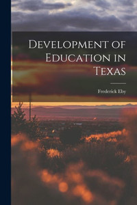 Development of Education in Texas Development of Education in Texas
