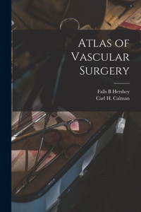 Atlas of Vascular Surgery Atlas of Vascular Surgery