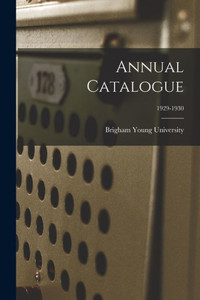 Annual Catalogue; 1929-1930 Annual Catalogue; 1929-1930