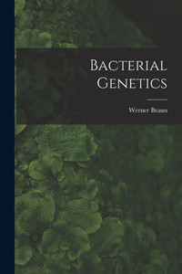 Bacterial Genetics Bacterial Genetics