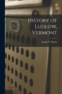 History of Ludlow, Vermont History of Ludlow, Vermont