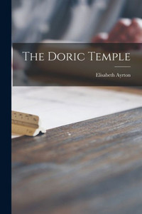The Doric Temple The Doric Temple