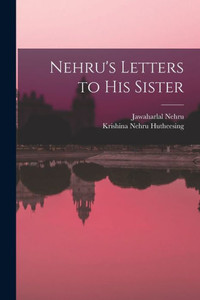 Nehru's Letters to His Sister Nehru's Letters to His Sister