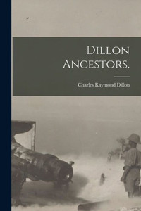 Dillon Ancestors. Dillon Ancestors.