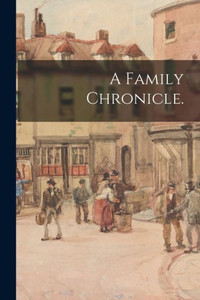 A Family Chronicle. A Family Chronicle.