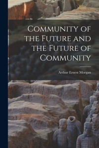 Community of the Future and the Future of Community Community of the Future and the Future of Community