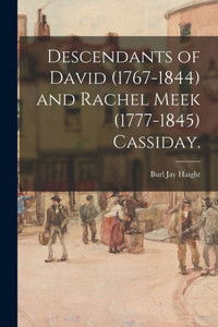 Descendants of David (1767-1844) and Rachel Meek (1777-1845) Cassiday. Descendants of David (1767-1844) and Rachel Meek (1777-1845) Cassiday.