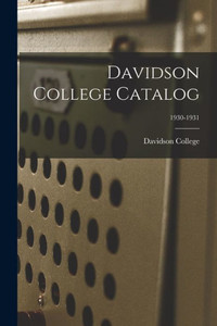 Davidson College Catalog; 1930-1931 Davidson College Catalog; 1930-1931