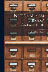 National Film Library Catalogue National Film Library Catalogue