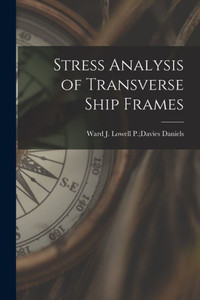 Stress Analysis of Transverse Ship Frames Stress Analysis of Transverse Ship Frames