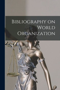 Bibliography on World Organization Bibliography on World Organization