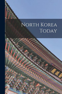 North Korea Today North Korea Today