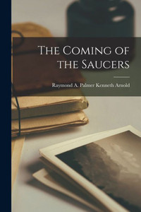 The Coming of the Saucers The Coming of the Saucers