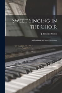 Sweet Singing in the Choir: A Handbook of Choral Technique