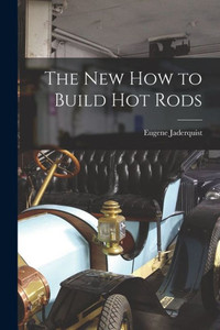The New How to Build Hot Rods The New How to Build Hot Rods