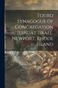Touro Synagogue of Congregation Jeshuat Israel, Newport, Rhode Island Touro Synagogue of Congregation Jeshuat Israel, Newport, Rhode Island