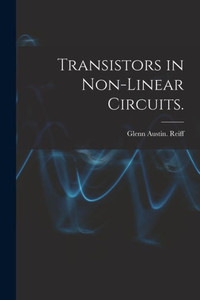 Transistors in Non-linear Circuits. Transistors in Non-linear Circuits.