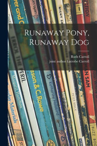 Runaway Pony, Runaway Dog Runaway Pony, Runaway Dog