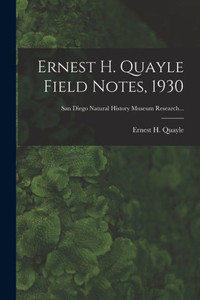 Ernest H. Quayle Field Notes, 1930 Ernest H. Quayle Field Notes, 1930