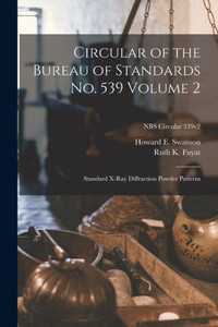 Circular of the Bureau of Standards No. 539 Volume 2: Standard X-ray Diffraction Powder Patterns; NBS Circular 539v2 Circular of the Bureau of Standards No. 539 Volume 2: Standard X-ray Diffraction Powder Patterns; NBS Circular 539v2