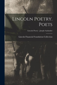 Lincoln Poetry. Poets; Lincoln Poetry - Joseph Auslander Lincoln Poetry. Poets; Lincoln Poetry - Joseph Auslander