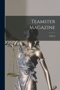 Teamster Magazine; 1948-12 Teamster Magazine; 1948-12