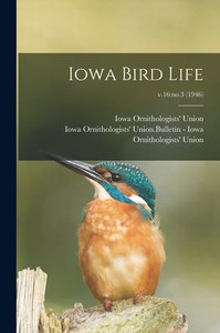 Iowa Bird Life; v.16: no.3 (1946) Iowa Bird Life; v.16: no.3 (1946)