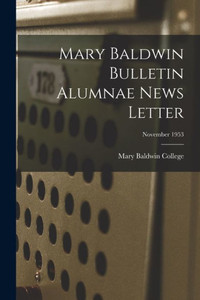 Mary Baldwin Bulletin Alumnae News Letter; November 1953 Mary Baldwin Bulletin Alumnae News Letter; November 1953