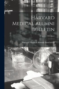 Harvard Medical Alumni Bulletin; 27: no.2, (1953: Jan.) Harvard Medical Alumni Bulletin; 27: no.2, (1953: Jan.)