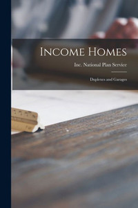 Income Homes: Duplexes and Garages Income Homes: Duplexes and Garages