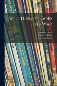 Scuttlebutt Goes to War Scuttlebutt Goes to War