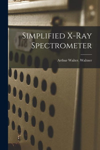 Simplified X-ray Spectrometer Simplified X-ray Spectrometer