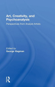 Art, Creativity, and Psychoanalysis: Perspectives from Analyst-Artists
