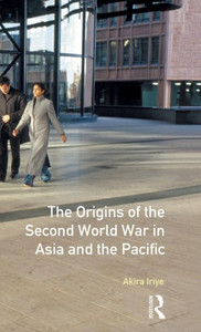 The Origins of the Second World War in Asia and the Pacific (Origins Of Modern Wars) The Origins of the Second World War in Asia and the Pacific (Origins Of Modern Wars)