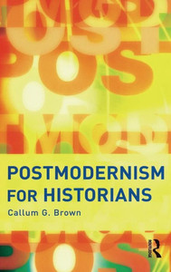 Postmodernism for Historians Postmodernism for Historians